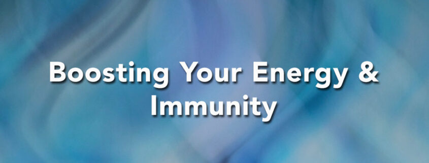 Boosting energy & immunity