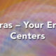 Chakras - your energy centers