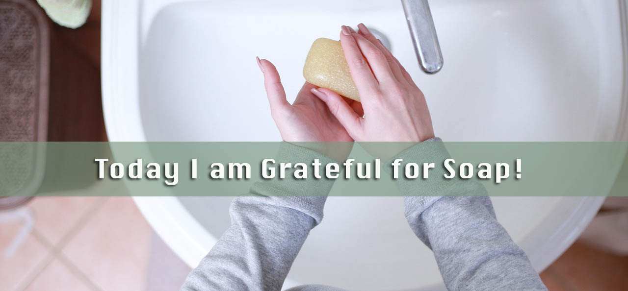 grateful for soap
